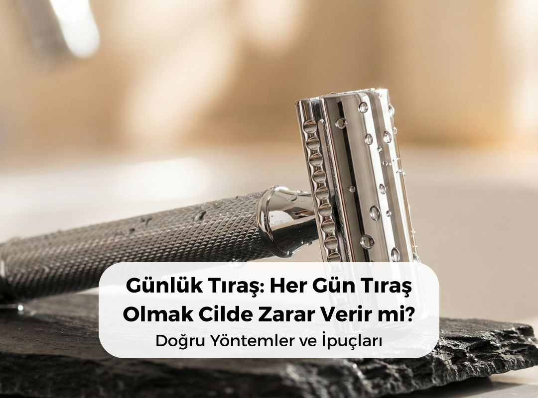 Günlük Tıraş: Her Gün Tıraş Olmak Cilde Zarar Verir mi? Doğru Yöntemler ve İpuçları