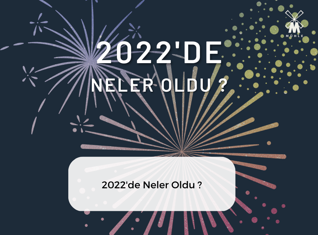 2022'de Mühle'de Neler Oldu?