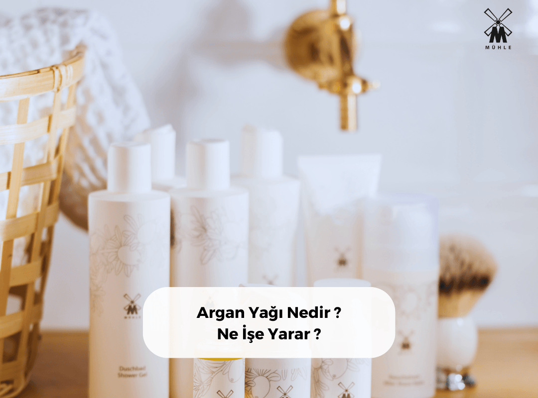 ARGAN YAĞI NEDİR? NE İŞE YARAR? - Mühle Tıraş Kültürü