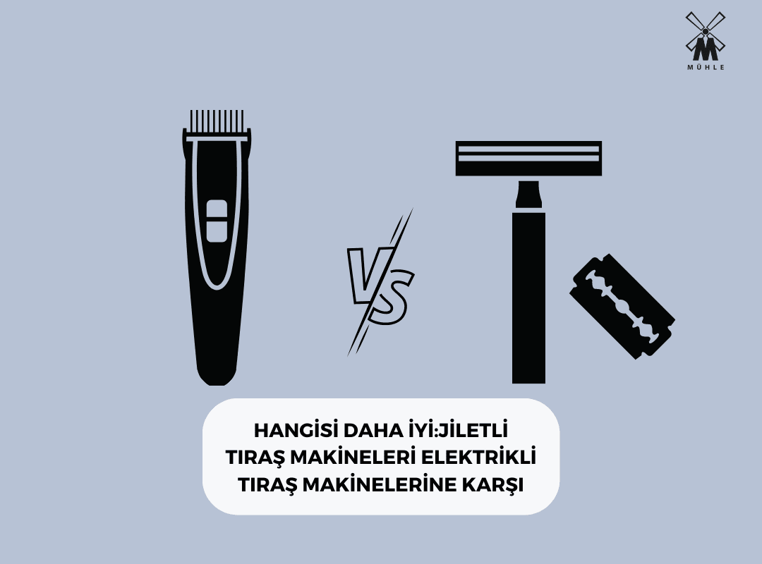 HANGİSİ DAHA İYİ:JİLETLİ TIRAŞ MAKİNELERİ ELEKTRİKLİ TIRAŞ MAKİNELERİNE KARŞI - Mühle Tıraş Kültürü