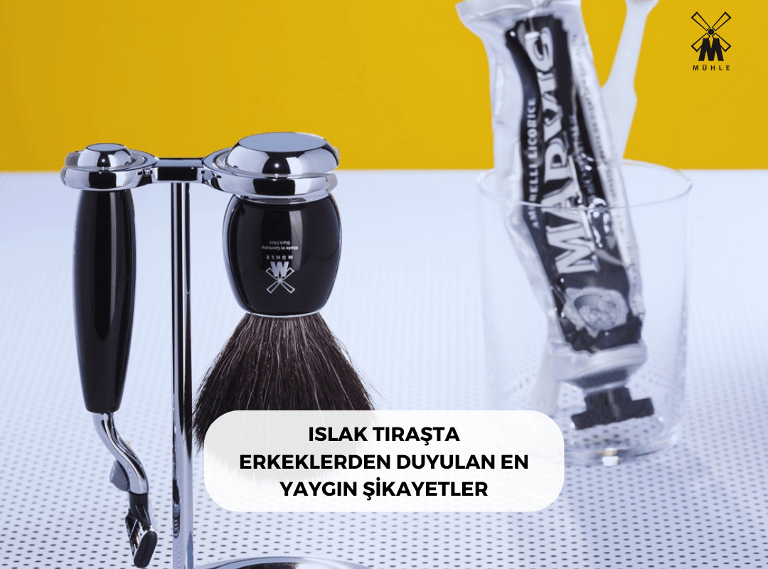 ISLAK TIRAŞTA ERKEKLERDEN DUYULAN EN YAYGIN ŞİKAYETLER - Mühle Tıraş Kültürü