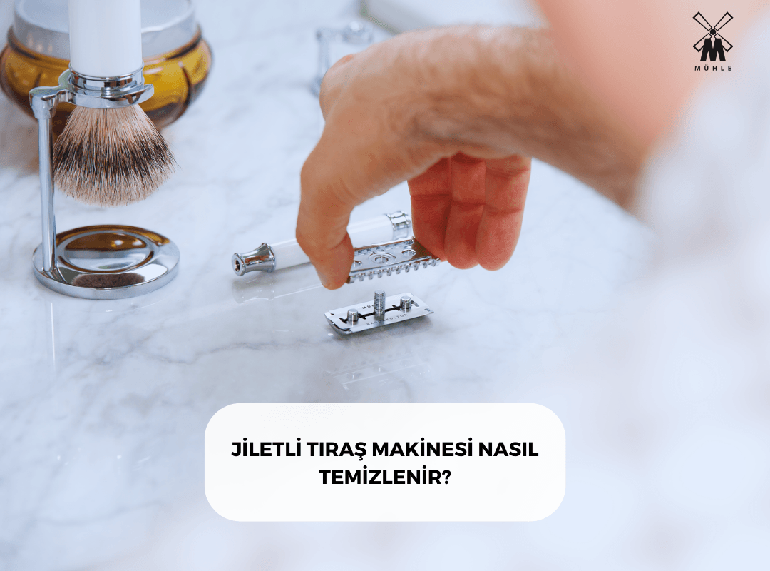 JİLETLİ TIRAŞ MAKİNESİ NASIL TEMİZLENİR? - Mühle Tıraş Kültürü