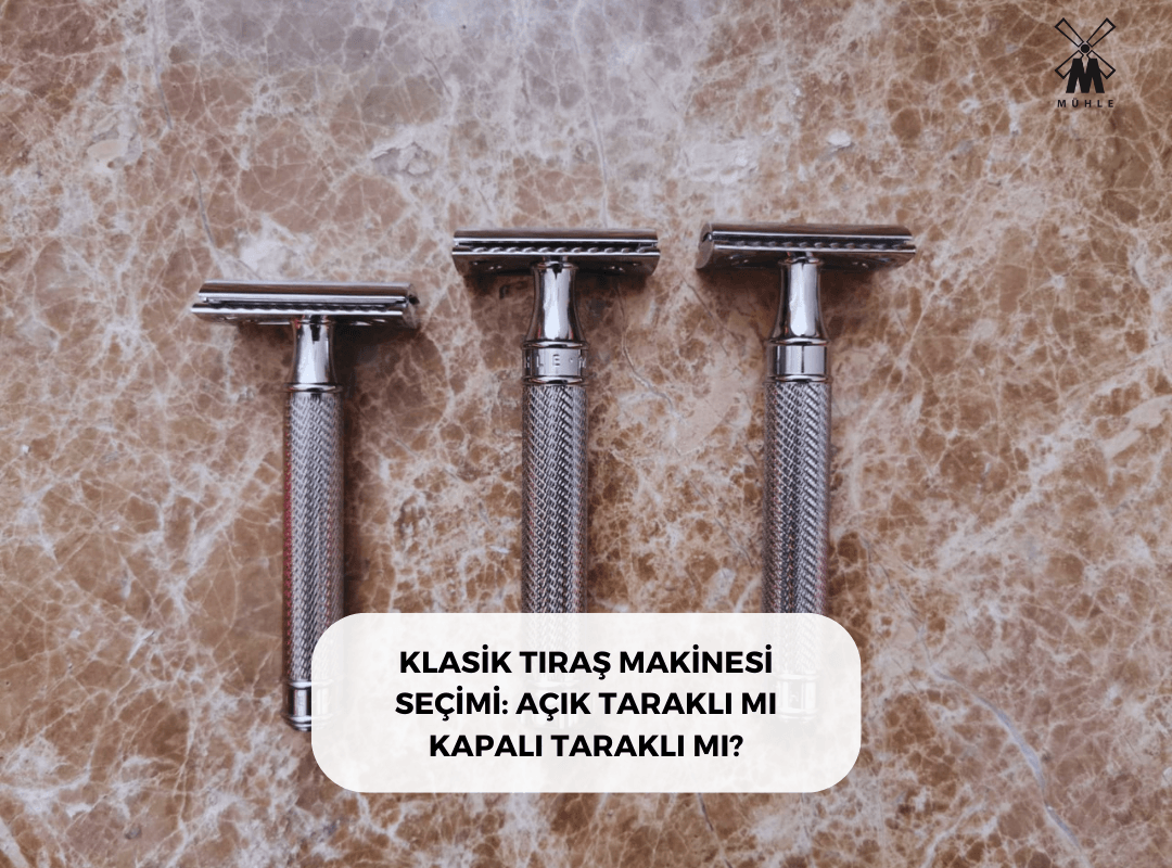 KLASİK TIRAŞ MAKİNESİ SEÇİMİ: AÇIK TARAKLI MI KAPALI TARAKLI MI? - Mühle Tıraş Kültürü