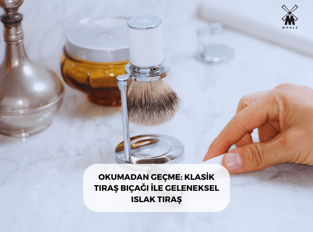 OKUMADAN GEÇME: KLASİK TIRAŞ BIÇAĞI İLE GELENEKSEL ISLAK TIRAŞ - Mühle Tıraş Kültürü