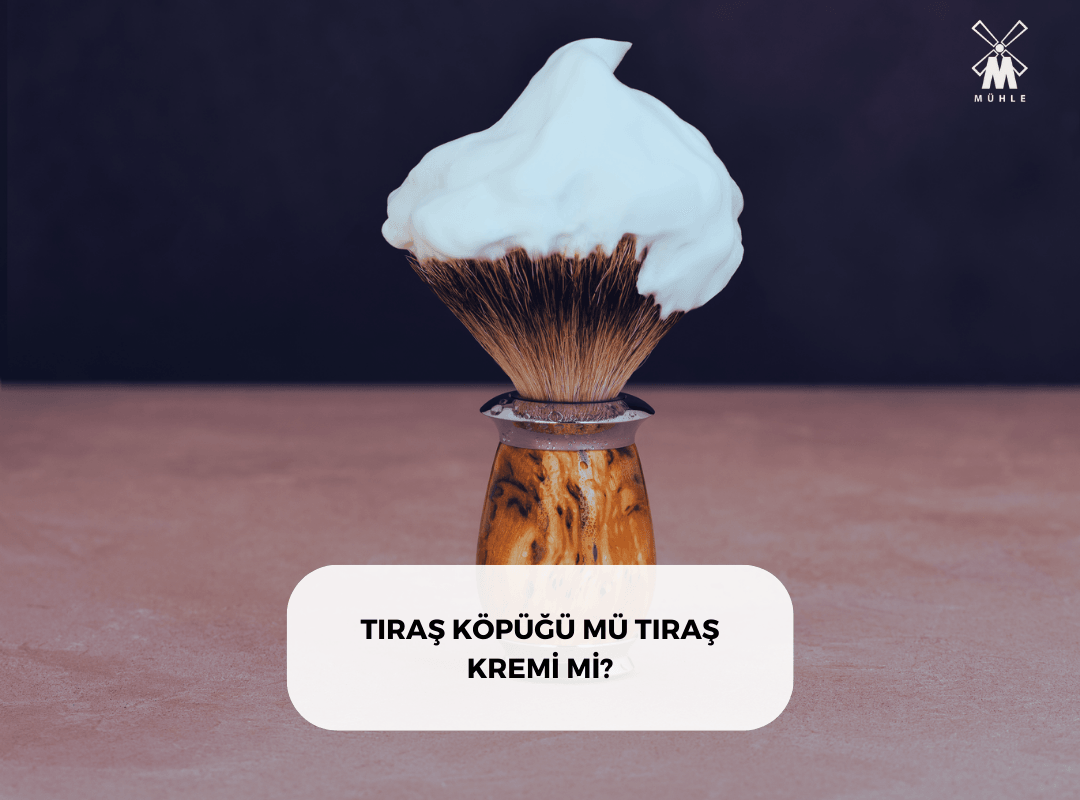 TIRAŞ KÖPÜĞÜ MÜ TIRAŞ KREMİ Mİ? - Mühle Tıraş Kültürü