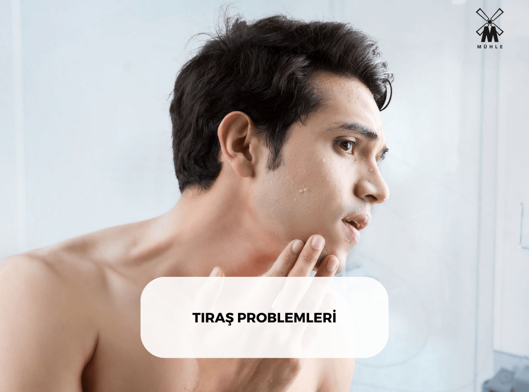 TIRAŞ PROBLEMLERİ - Mühle Tıraş Kültürü